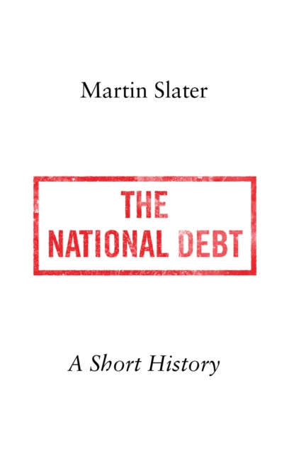 The National Debt : A Short History, Hardback Book