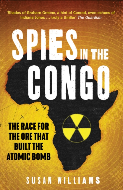 Spies in the Congo : The Race for the Ore That Built the Atomic Bomb, Paperback / softback Book