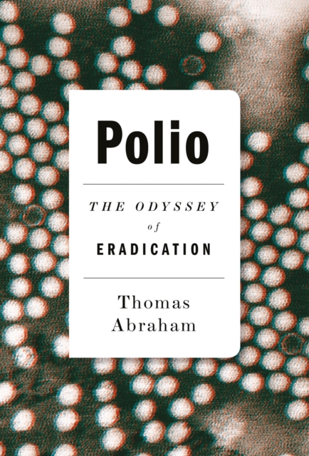 Polio : The Odyssey of Eradication, Hardback Book