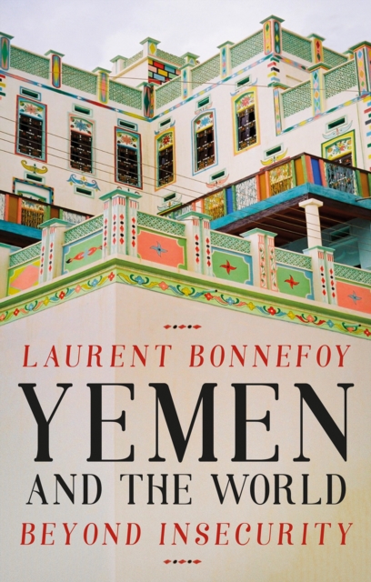 Yemen and the World : Beyond Insecurity, Hardback Book