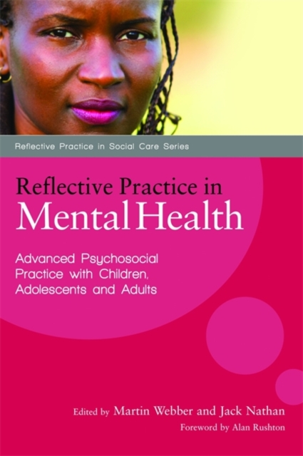 Reflective Practice in Mental Health : Advanced Psychosocial Practice with Children, Adolescents and Adults, Paperback / softback Book
