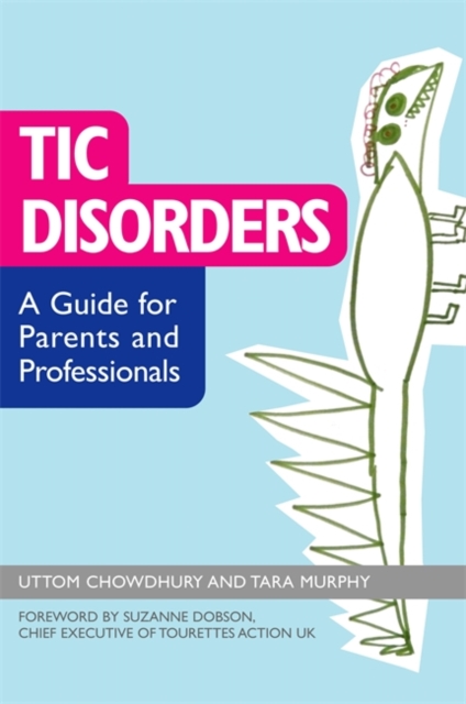Tic Disorders : A Guide for Parents and Professionals, Paperback / softback Book