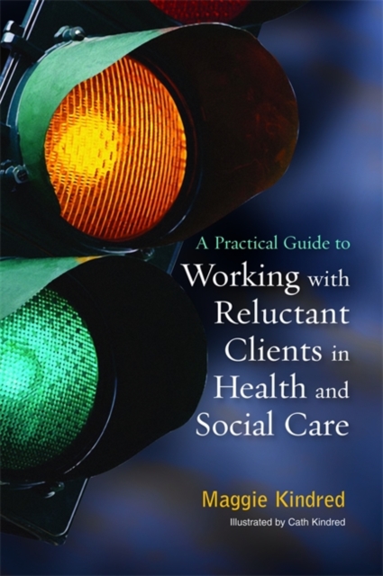A Practical Guide to Working with Reluctant Clients in Health and Social Care, Paperback / softback Book