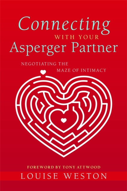 Connecting With Your Asperger Partner : Negotiating the Maze of Intimacy, Paperback / softback Book