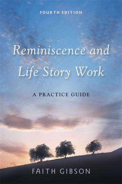 Reminiscence and Life Story Work : A Practice Guide, Paperback / softback Book