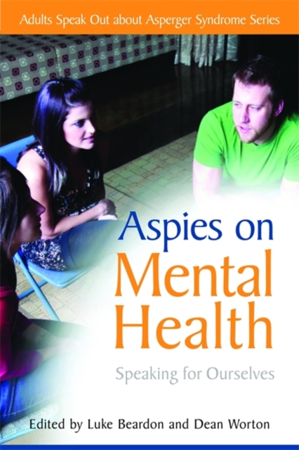 Aspies on Mental Health : Speaking for Ourselves, Paperback / softback Book
