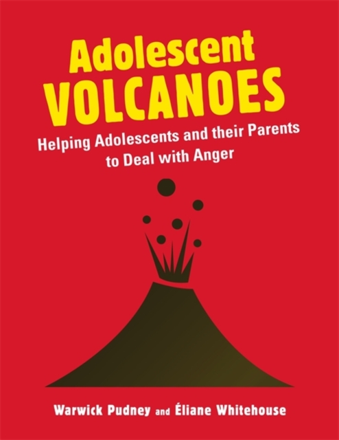Adolescent Volcanoes : Helping Adolescents and Their Parents to Deal with Anger, Paperback / softback Book