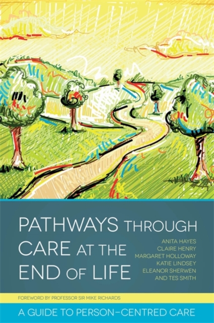 Pathways through Care at the End of Life : A Guide to Person-Centred Care, Paperback / softback Book
