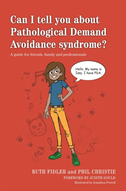 Can I tell you about Pathological Demand Avoidance syndrome? : A Guide for Friends, Family and Professionals, Paperback / softback Book