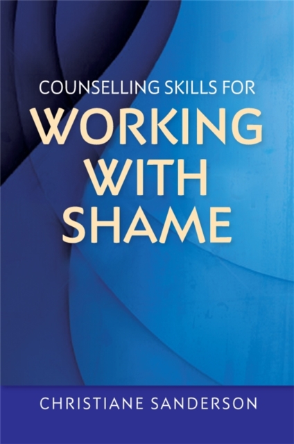 Counselling Skills for Working with Shame, Paperback / softback Book