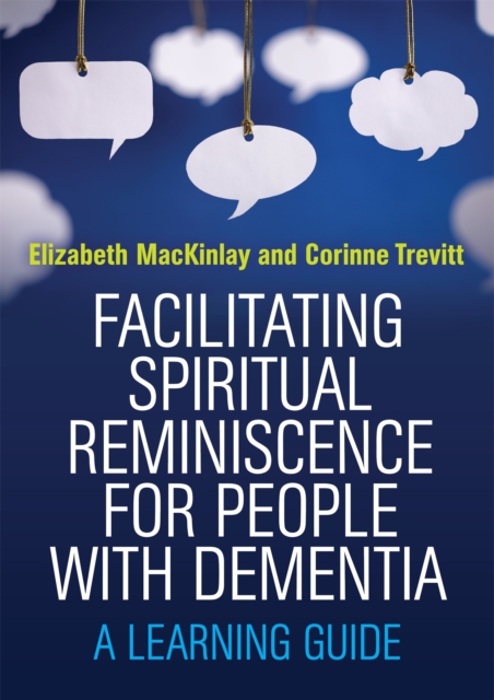 Facilitating Spiritual Reminiscence for People with Dementia : A Learning Guide, Paperback / softback Book