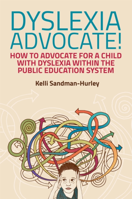 Dyslexia Advocate! : How to Advocate for a Child with Dyslexia within the Public Education System, Paperback / softback Book