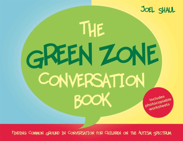 The Green Zone Conversation Book : Finding Common Ground in Conversation for Children on the Autism Spectrum, Hardback Book