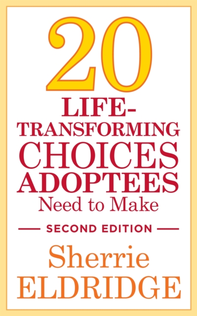 20 Life-Transforming Choices Adoptees Need to Make, Second Edition, Paperback / softback Book