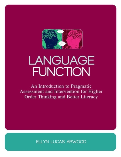Language Function : An Introduction to Pragmatic Assessment and Intervention for Higher Order Thinking and Better Literacy, Hardback Book