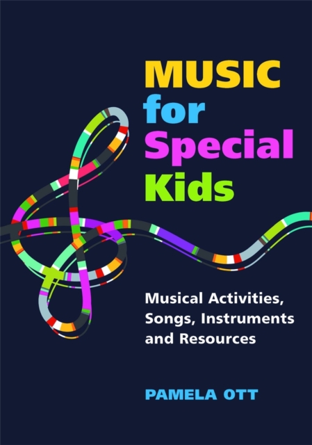 Music for Special Kids : Musical Activities, Songs, Instruments and Resources, Paperback / softback Book