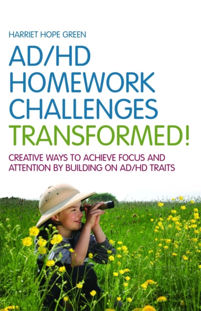 AD/HD Homework Challenges Transformed! : Creative Ways to Achieve Focus and Attention by Building on Ad/Hd Traits, Paperback / softback Book