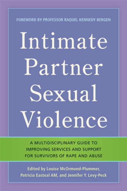 Intimate Partner Sexual Violence : A Multidisciplinary Guide to Improving Services and Support for Survivors of Rape and Abuse, Paperback / softback Book