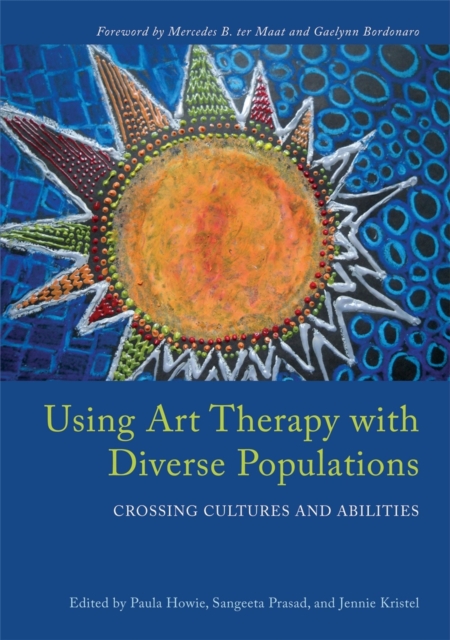Using Art Therapy with Diverse Populations : Crossing Cultures and Abilities, Paperback / softback Book