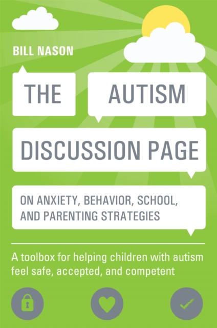 The Autism Discussion Page on anxiety, behavior, school, and parenting strategies : A toolbox for helping children with autism feel safe, accepted, and competent, Paperback / softback Book