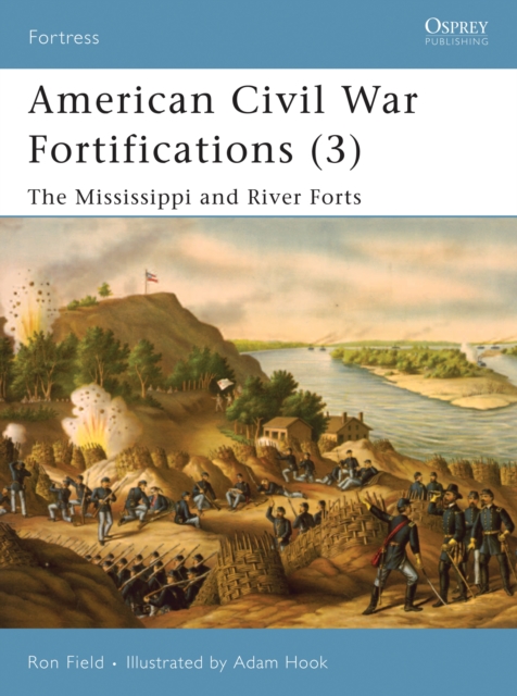 American Civil War Fortifications (3) : The Mississippi and River Forts, PDF eBook
