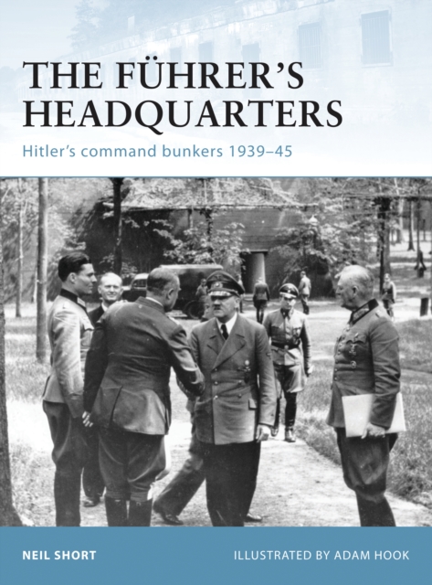 The Fuhrer’s Headquarters : Hitler’S Command Bunkers 1939–45, PDF eBook