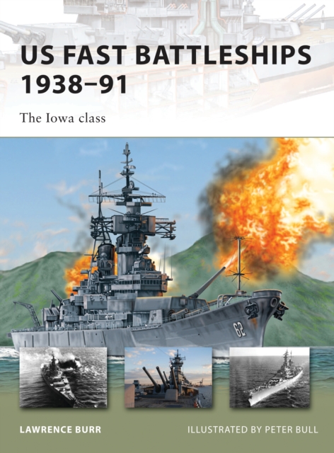 US Fast Battleships 1938–91 : The Iowa Class, PDF eBook