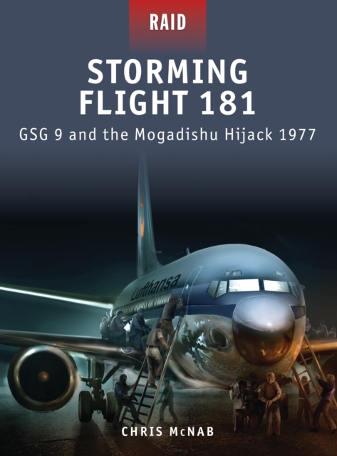 Storming Flight 181 : GSG 9 and the Mogadishu Hijack 1977, Paperback / softback Book