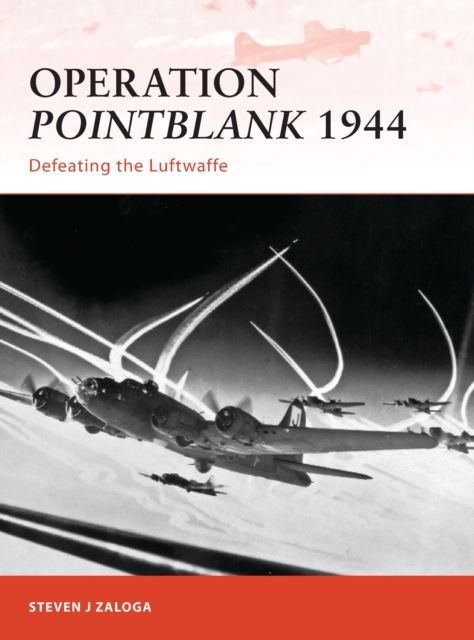 Operation Pointblank 1944 : Defeating the Luftwaffe, Paperback / softback Book