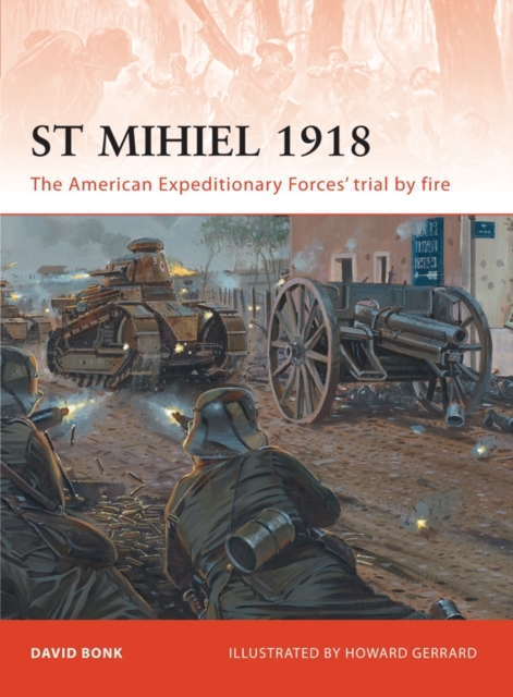 St Mihiel 1918 : The American Expeditionary Forces’ Trial by Fire, PDF eBook