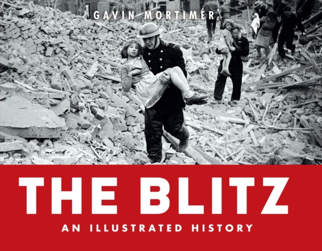 The Blitz - an Illustrated History, Hardback Book