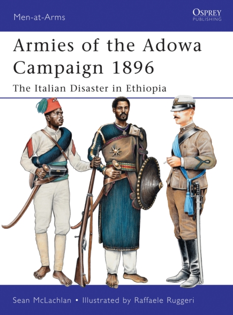 Armies of the Adowa Campaign 1896 : The Italian Disaster in Ethiopia, Paperback / softback Book