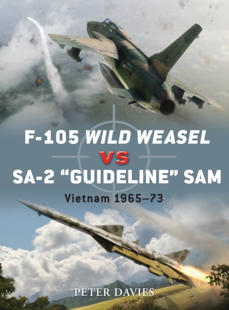 F-105 Wild Weasel vs SA-2 ‘Guideline’ SAM : Vietnam 1965–73, Paperback / softback Book