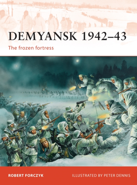 Demyansk 1942-43 : The frozen fortress, Paperback / softback Book