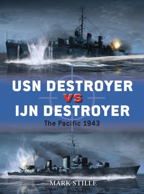 USN Destroyer vs IJN Destroyer : The Pacific 1943, Paperback / softback Book
