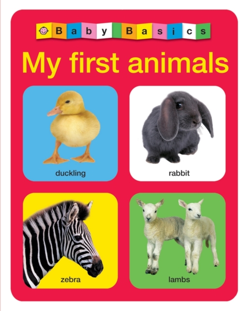 My First Animals : Baby Basics, Board book Book