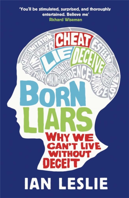 Born Liars : Why We Can't Live Without Deceit, Paperback / softback Book