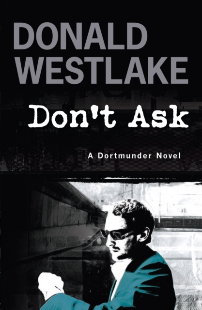 Don't Ask : A Dortmunder Mystery, EPUB eBook