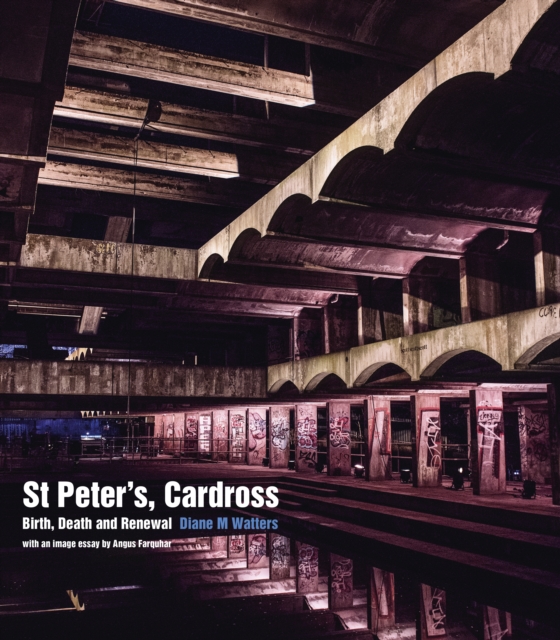 St Peter's, Cardross : Birth, Death and Renewal, Hardback Book
