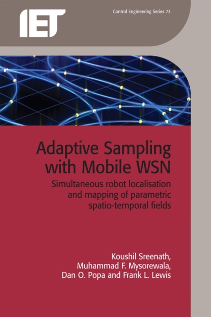 Adaptive Sampling with Mobile WSN : Simultaneous robot localisation and mapping of paramagnetic spatio-temporal fields, PDF eBook
