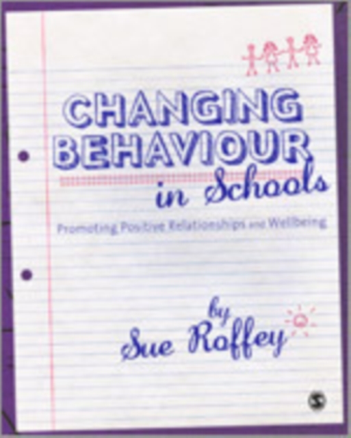 Changing Behaviour in Schools : Promoting Positive Relationships and Wellbeing, Hardback Book