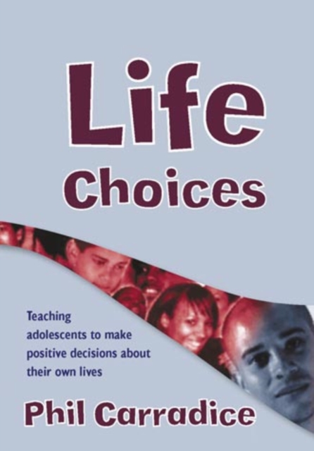 Life Choices : Teaching Adolescents to Make Positive Decisions about Their Own Lives, PDF eBook