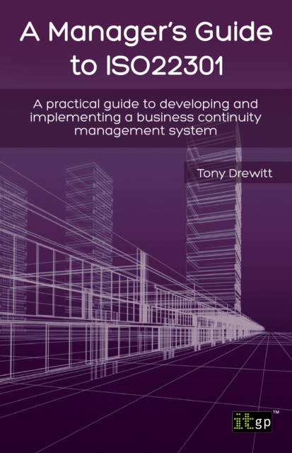 A Manager's Guide to ISO22301 : A practical guide to developing and implementing a business continuity management system, PDF eBook