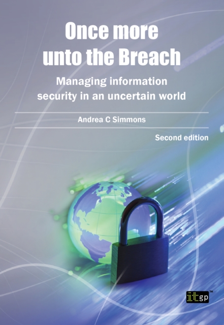 Once more unto the Breach : Managing information security in an uncertain world, PDF eBook