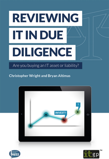 Reviewing IT in Due Diligence : Are you buying an IT asset or liability, PDF eBook