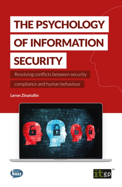 The Psychology of Information Security : Resolving conflicts between security compliance and human behaviour, PDF eBook