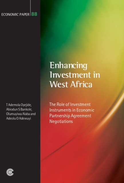 Enhancing Investment in West Africa : The Role of Investment Instruments in Economic Partnership Agreement Negotiations, Paperback / softback Book