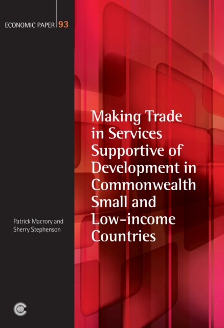 Making Trade in Services Supportive of Development in Commonwealth Small and Low-income Countries, Paperback / softback Book