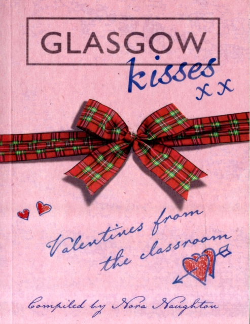 Glasgow Kisses : Valentines from the Classroom, Paperback / softback Book