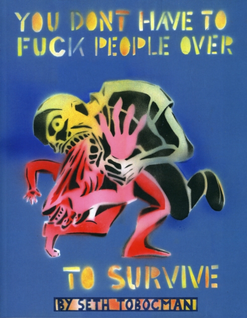 You Don't Have to Fuck People Over to Survive, Paperback Book